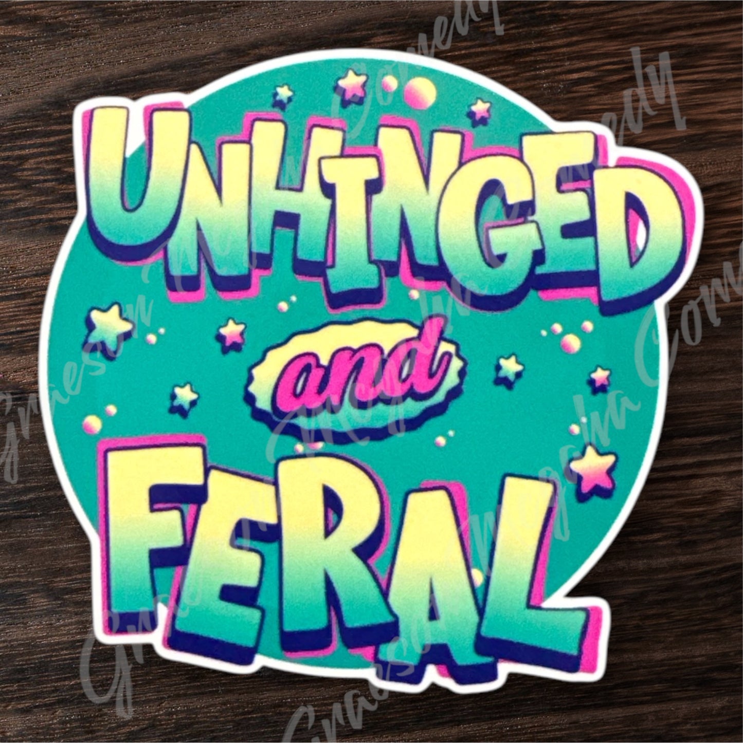 Unhinged and Feral 4x3.9in Sticker #150
