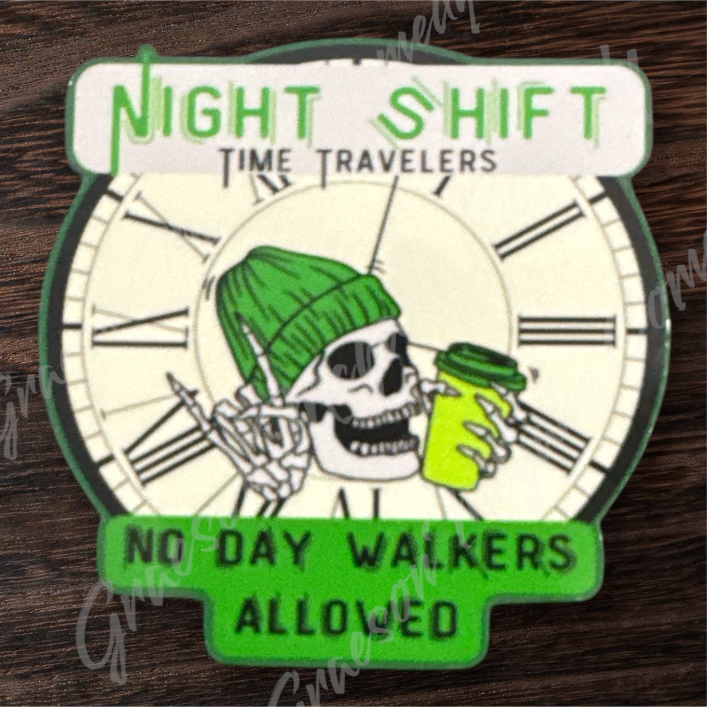 Green Night Shift Sticker- No Day Walkers Allowed 3x3in Sticker #52
