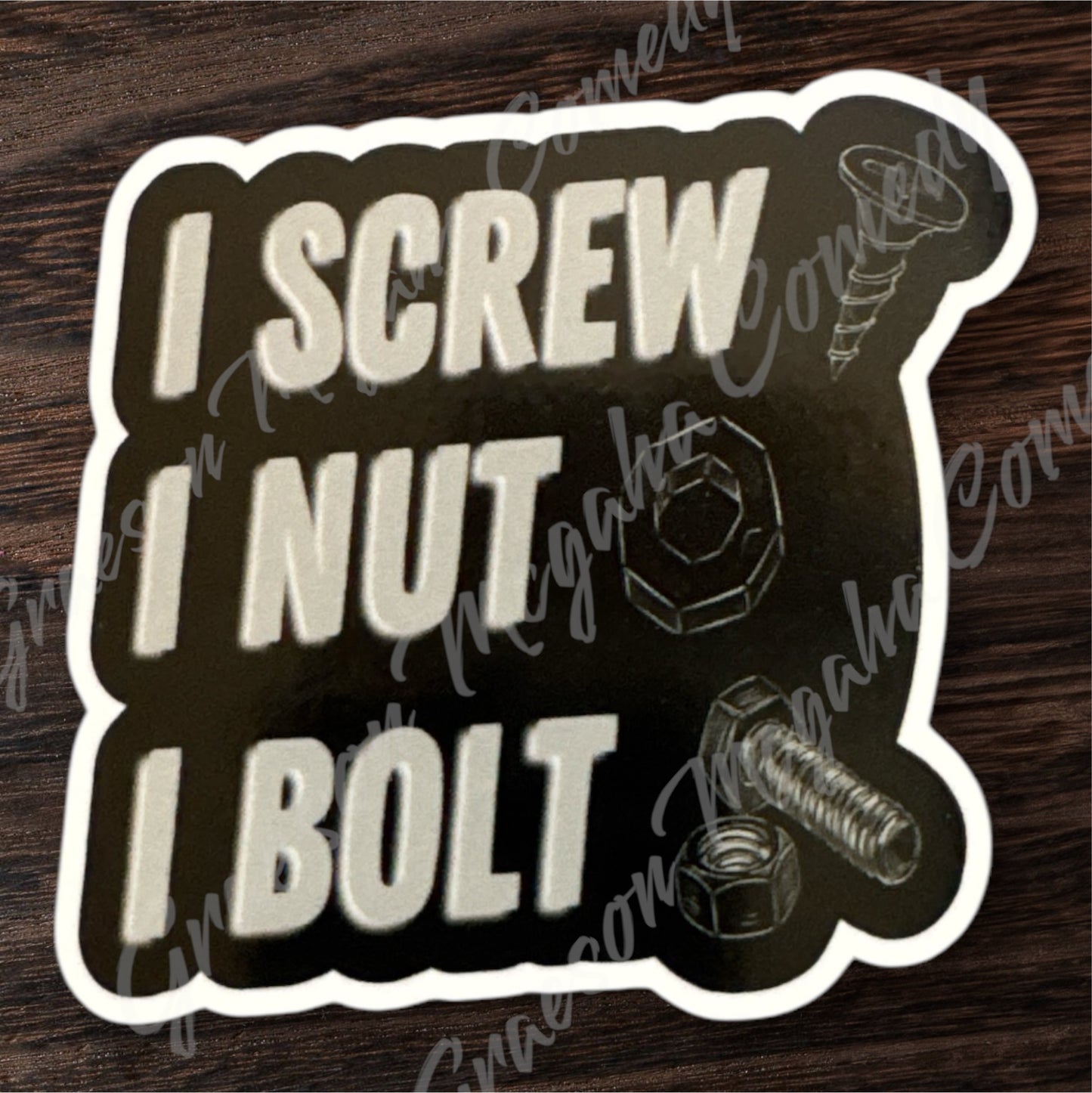 I Screw I Nut I Bolt 3.25x3in Sticker #133