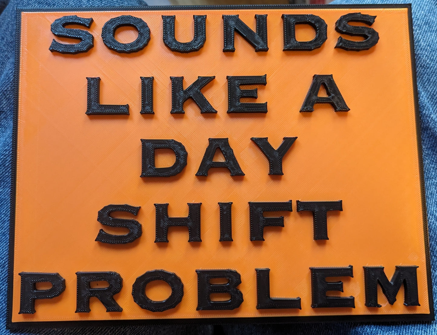 Sounds Like A Dayshift Problem Plaque