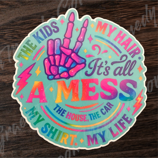 "It's All A Mess" 3.3 x 3.3 inch Vinyl Sticker