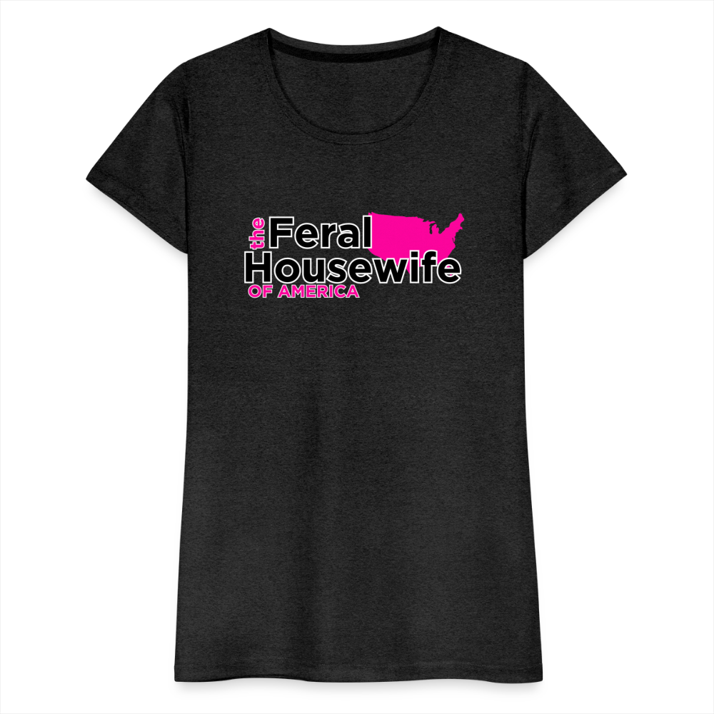 FERAL HOUSEWIFE Women’s Premium T-Shirt - charcoal grey