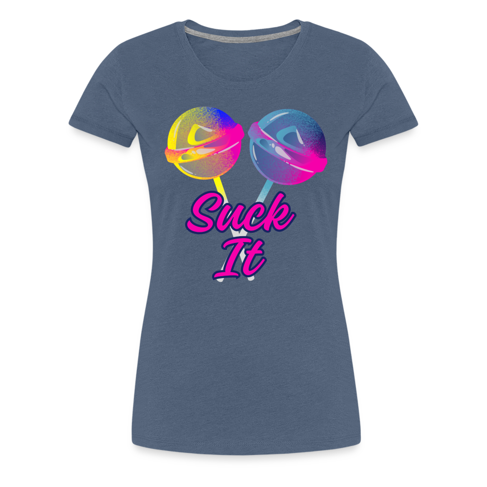 Suck It Women’s Premium T-Shirt - heather blue