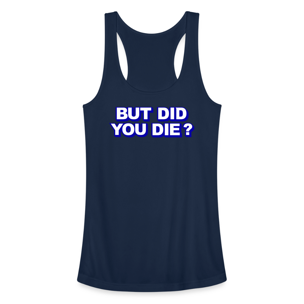 BUT DID YOU DIE? Women’s Performance Racerback Tank Top - navy