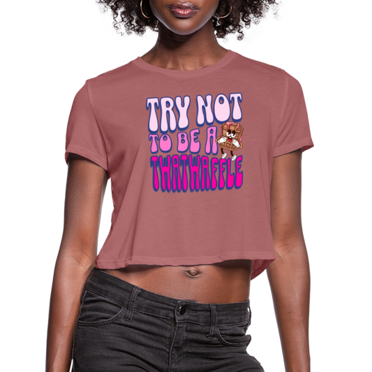 BENNETT PEACH "TRY NOT TO BE A TWATWAFFLE" Women's Cropped T-Shirt - mauve