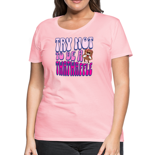 BENNETT PEACH "TRY NOT TO BE A TWATWAFFLE" Women’s Premium T-Shirt - pink