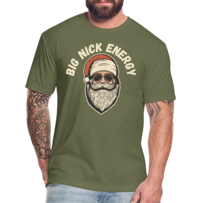 BIG NICK ENERGY Fitted Cotton/Poly T-Shirt by Next Level - heather military green