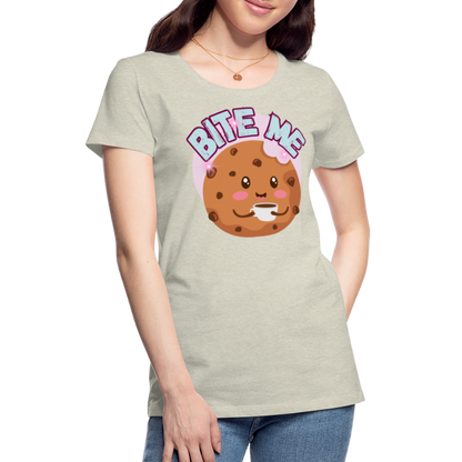 Bite Me – Women’s Premium T-Shirt - heather oatmeal