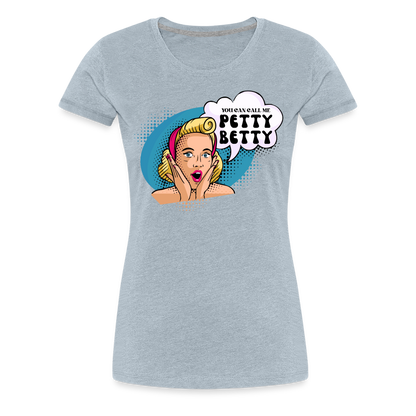 BENNETT PEACH "PETTY BETTY" Women’s Premium T-Shirt - heather ice blue