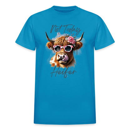 NOT TODAY HEIFER Gildan Ultra Cotton Adult T-Shirt - turquoise