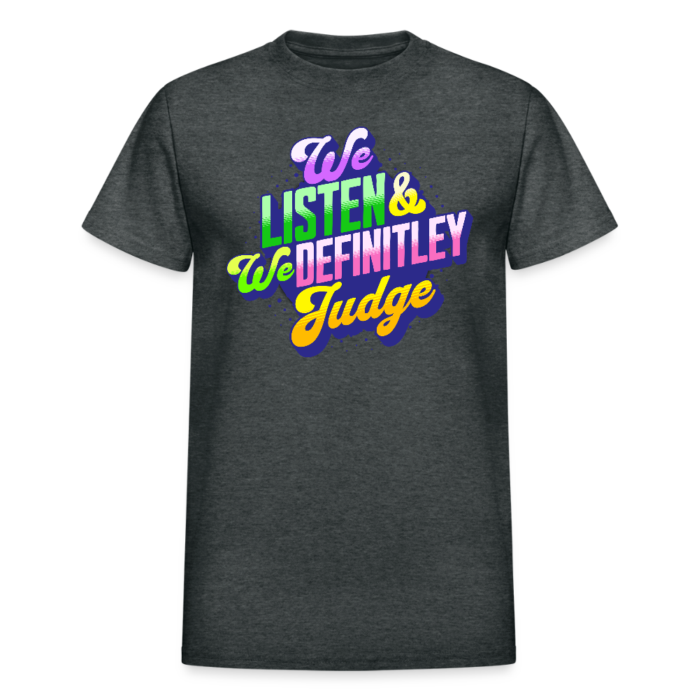 LISTEN & JUDGE Gildan Ultra Cotton Adult T-Shirt - deep heather