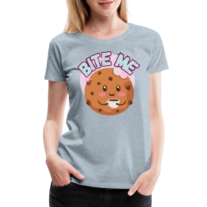 Bite Me – Women’s Premium T-Shirt - heather ice blue
