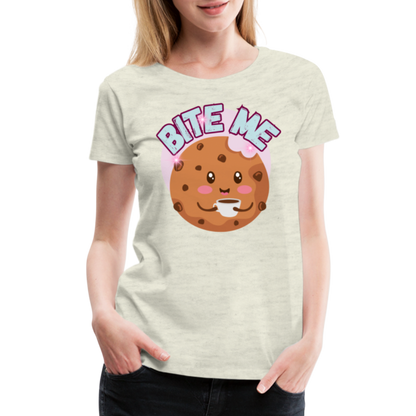 Bite Me – Women’s Premium T-Shirt - heather oatmeal