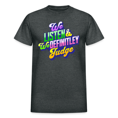 LISTEN & JUDGE Gildan Ultra Cotton Adult T-Shirt - deep heather