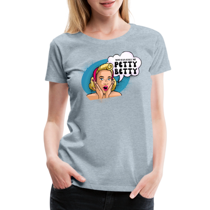 BENNETT PEACH "PETTY BETTY" Women’s Premium T-Shirt - heather ice blue