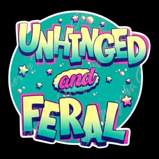 Unhinged and Feral 4x3.9in Sticker #150