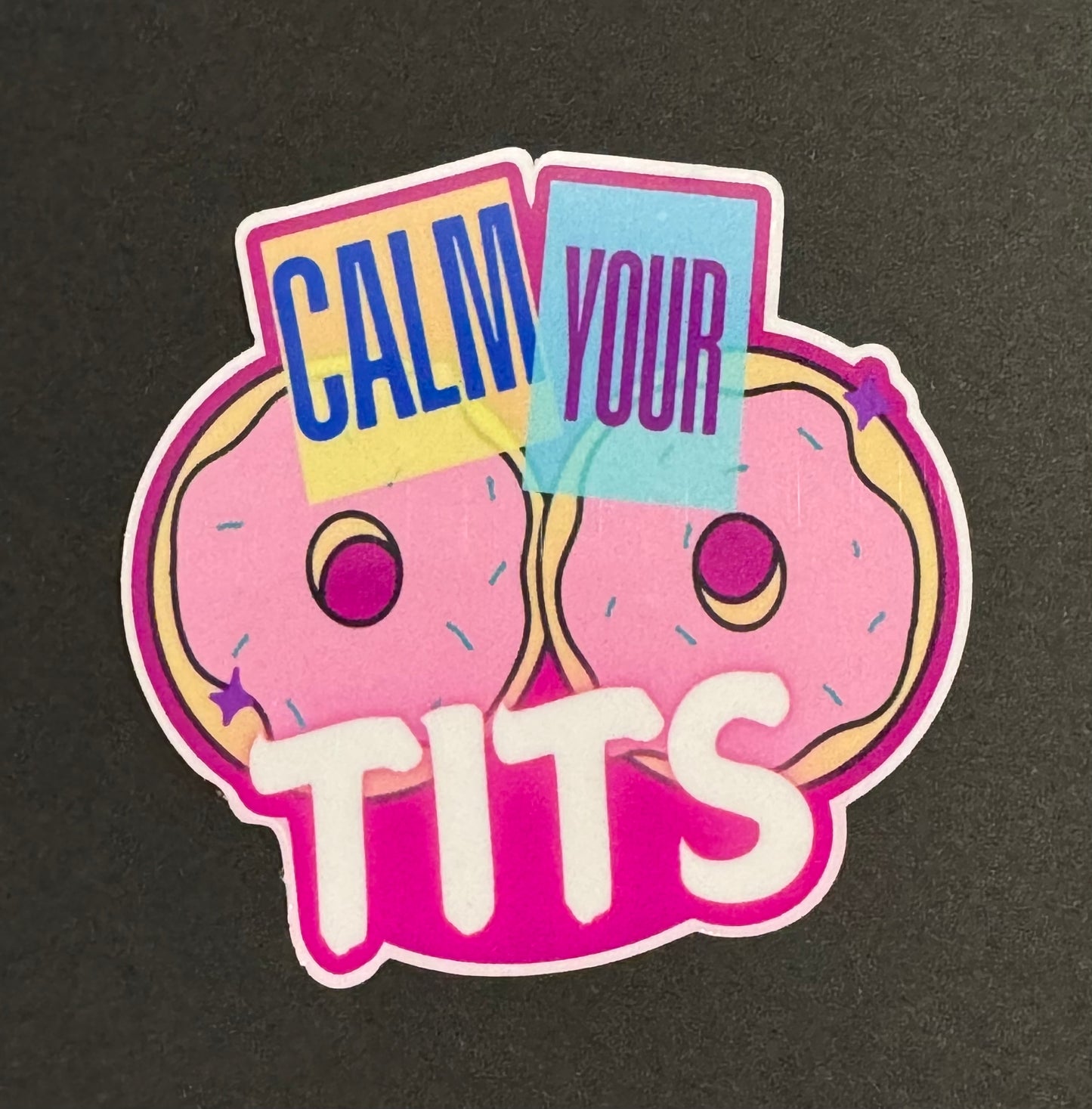 CALM YOUR TITS 3X3 INCH VINYL DECAL/STICKER