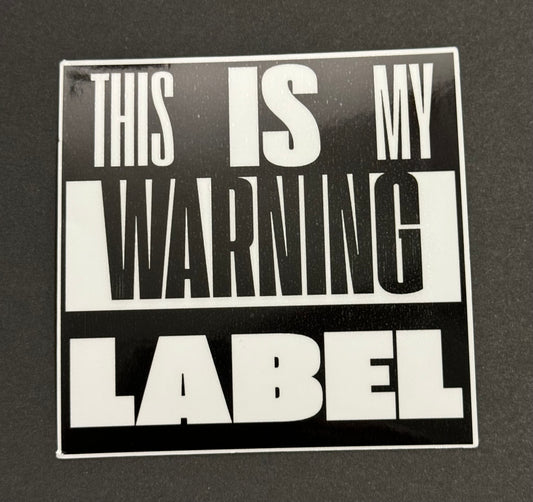 THIS IS MY WARNING LABEL 3.5X3.5 INCH VINYL STICKER/DECAL