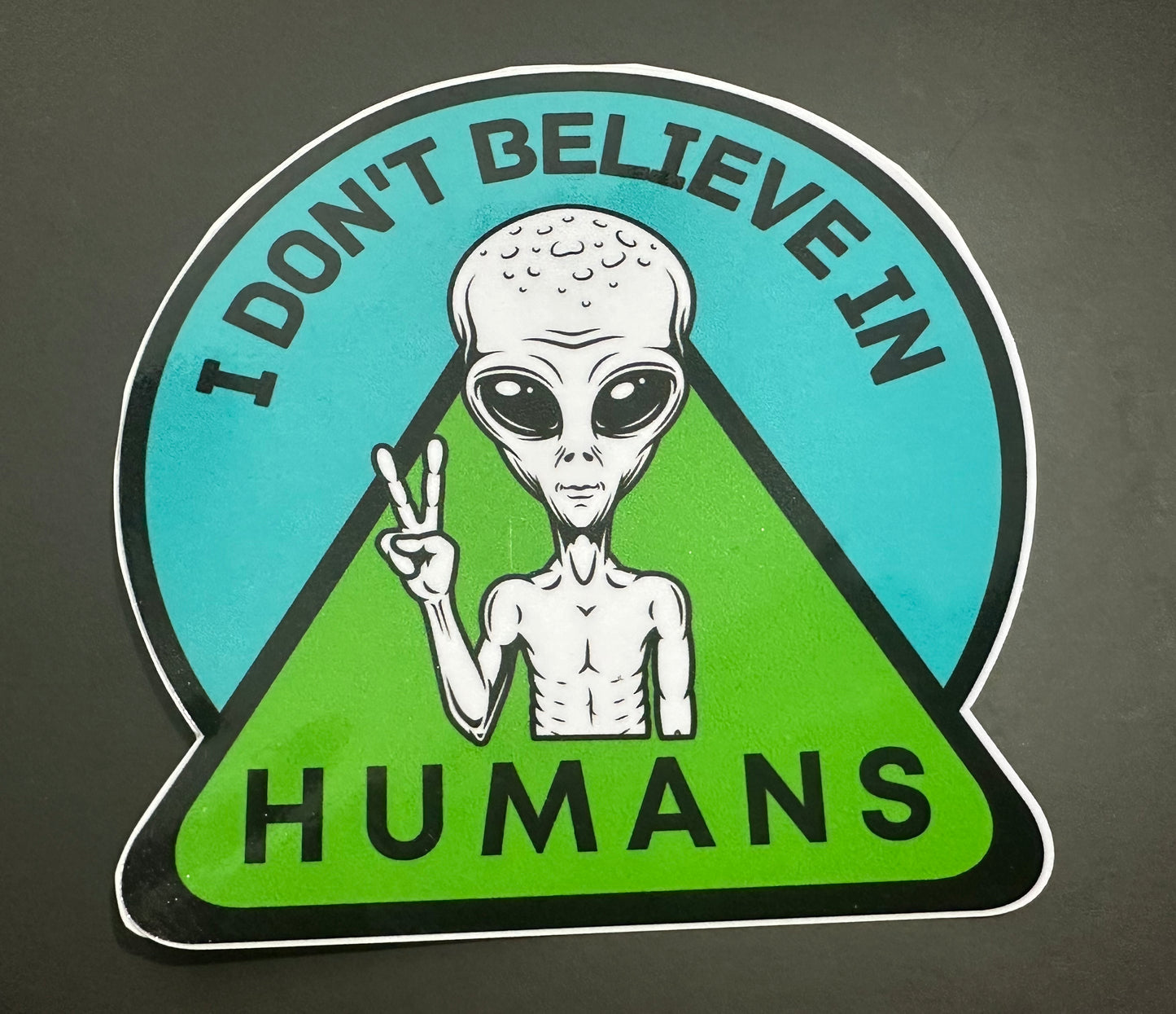 I DONT BELIEVE IN HUMANS 5x5 inch Vinyl Decal