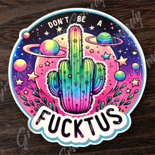 Don't Be a F*cktus 3.3x3.3in Sticker #143