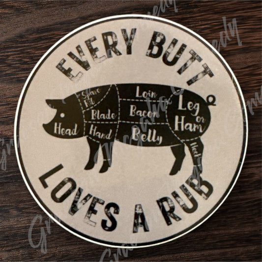 Every Butt Loves a Rub 3x3in Sticker #137