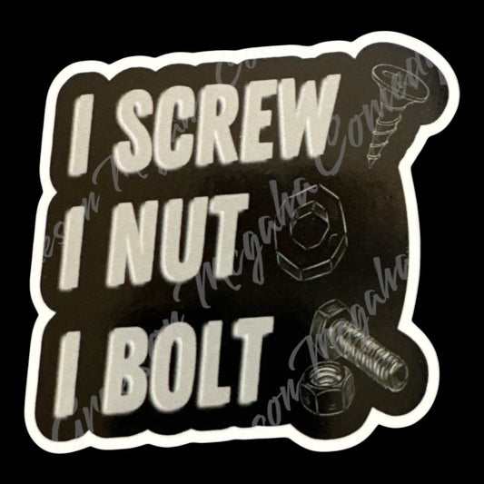 I Screw I Nut I Bolt 3.25x3in Sticker #133