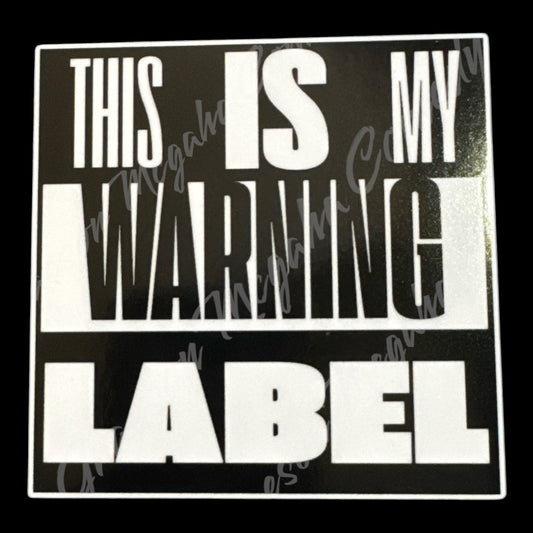 This Is My Warning Label 3.5x3.5in Sticker #120