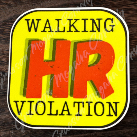 Walking HR Violation 3x3in Sticker #90