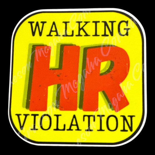 Walking HR Violation 3x3in Sticker #90