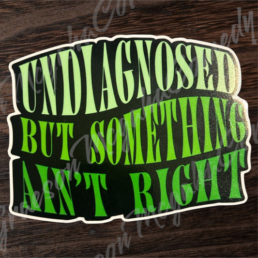 Undiagnosed 4x3 inch Vinyl Sticker #107