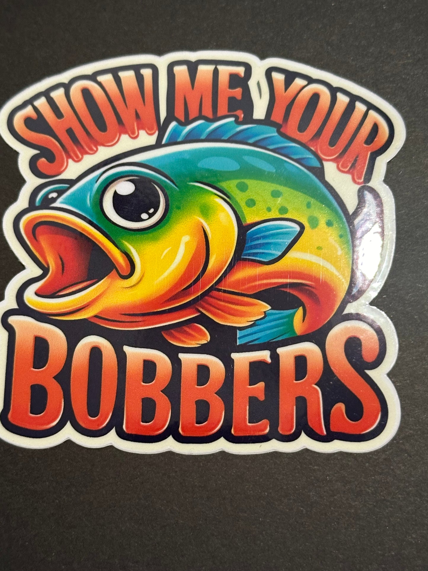 SHOW ME YOUR BOBBERS VINYL DECAL STICKER 3.25X3.25 INCHES