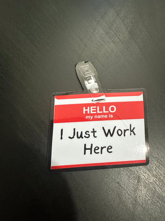 I Just Work Here 3"x3" inch Vinyl Sticker #50