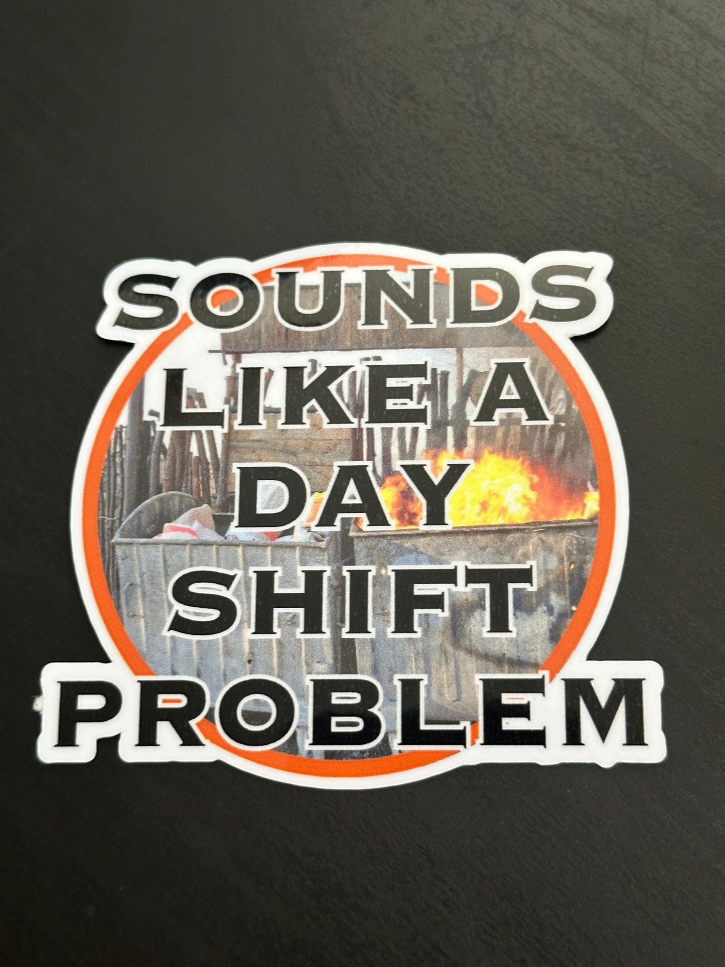 Nightshift sticker-DAYSHIFT PROBLEM 3"x3" Vinyl Sticker  #59