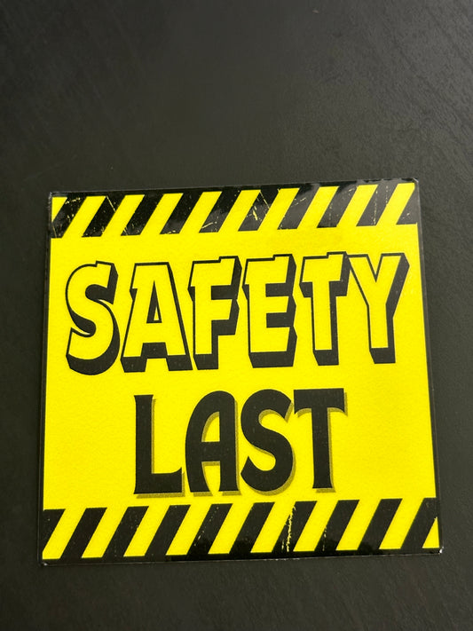 Safety Last 3x3 inch vinyl sticker