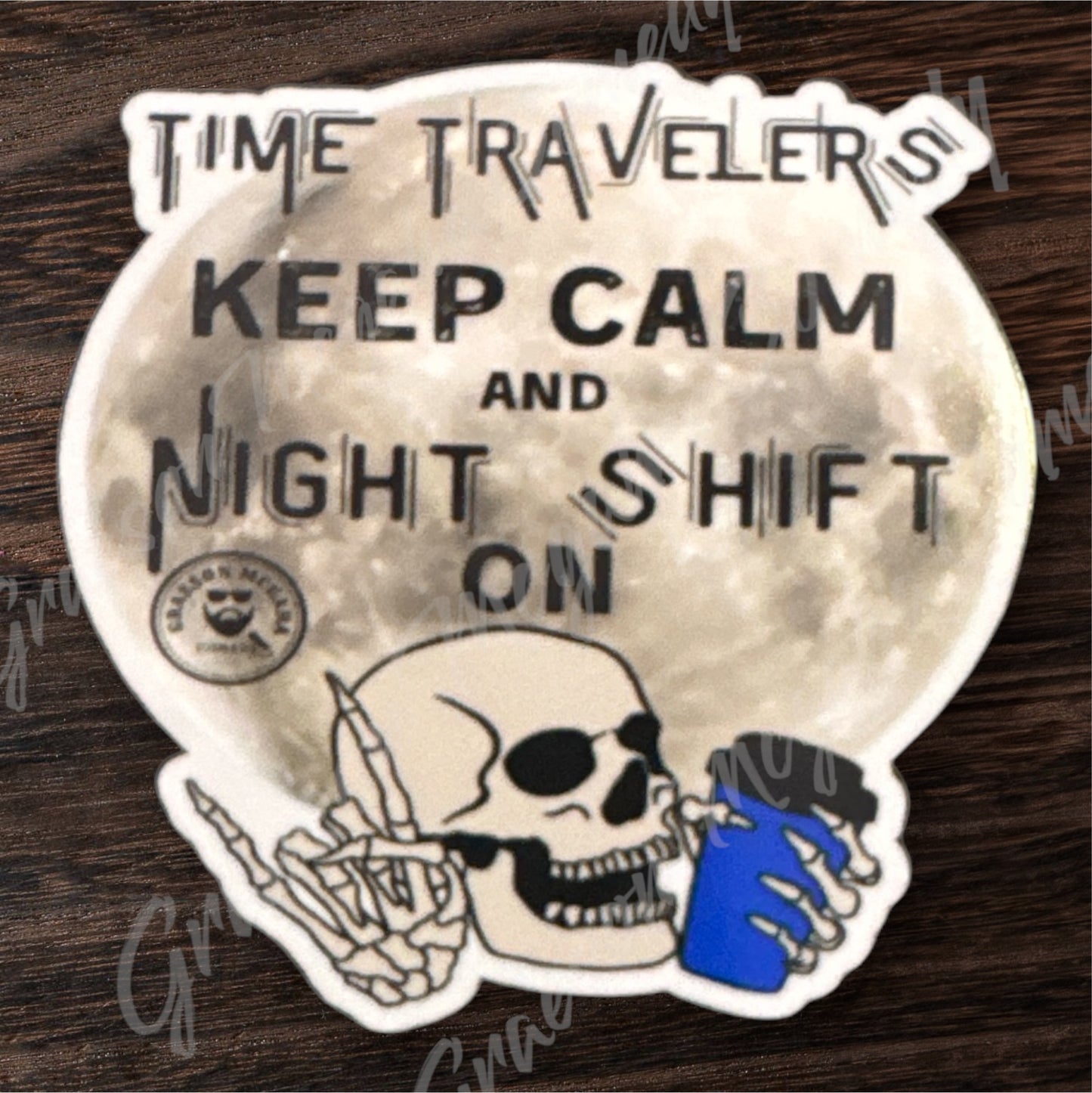 Keep Calm and Nightshift On 3x3in Sticker #53