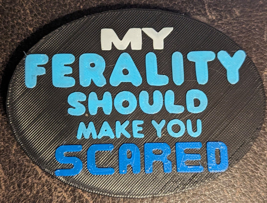 My Ferality Should Make You Scared Magnet