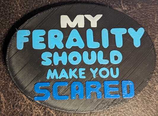 My Ferality Should Make You Scared Keychain