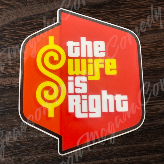 SRS- "The Wife is Right: 3.1 x 3.5 Inch Vinyl Sticker
