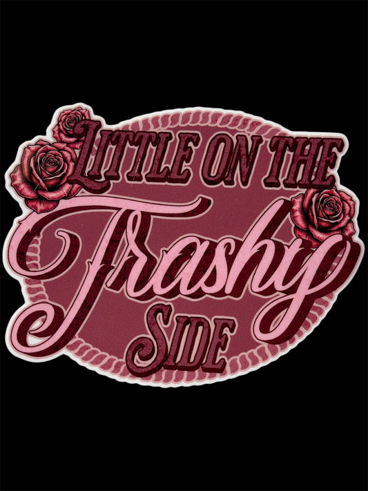 Little On the Trashy Side 3.25 x 2.75 inches Vinyl Sticker #193