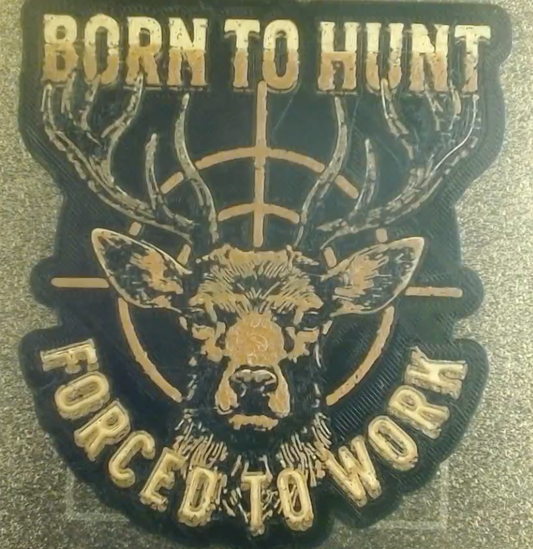 Patch with deer head design and text 'Born to Hunt, Forced to Work' on a textured background