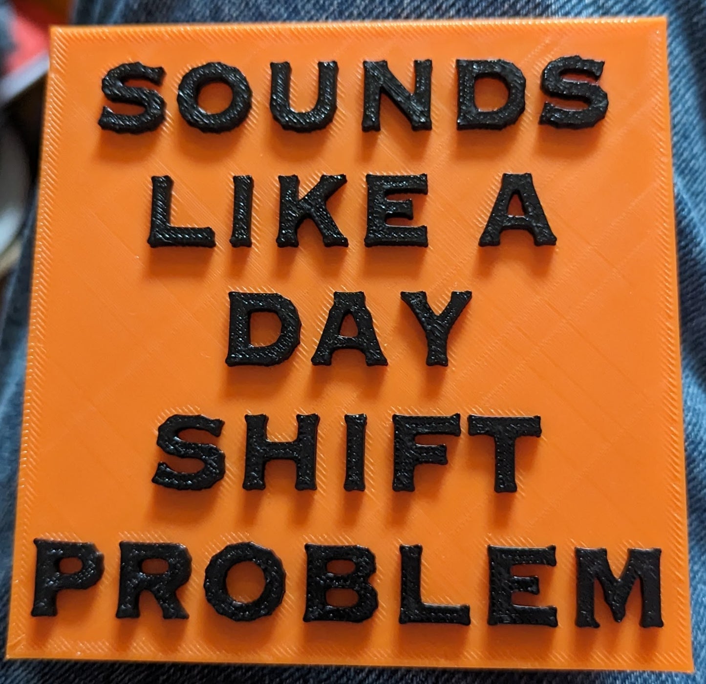 Sounds Like A Dayshift Problem Magnet