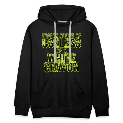 You’re About as Useless as a White Crayon Men’s Premium Hoodie - black