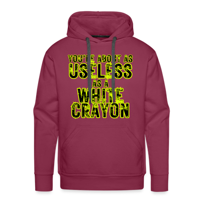 You’re About as Useless as a White Crayon Men’s Premium Hoodie - burgundy