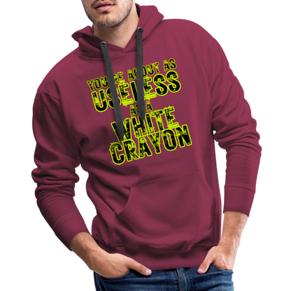 You’re About as Useless as a White Crayon Men’s Premium Hoodie - burgundy