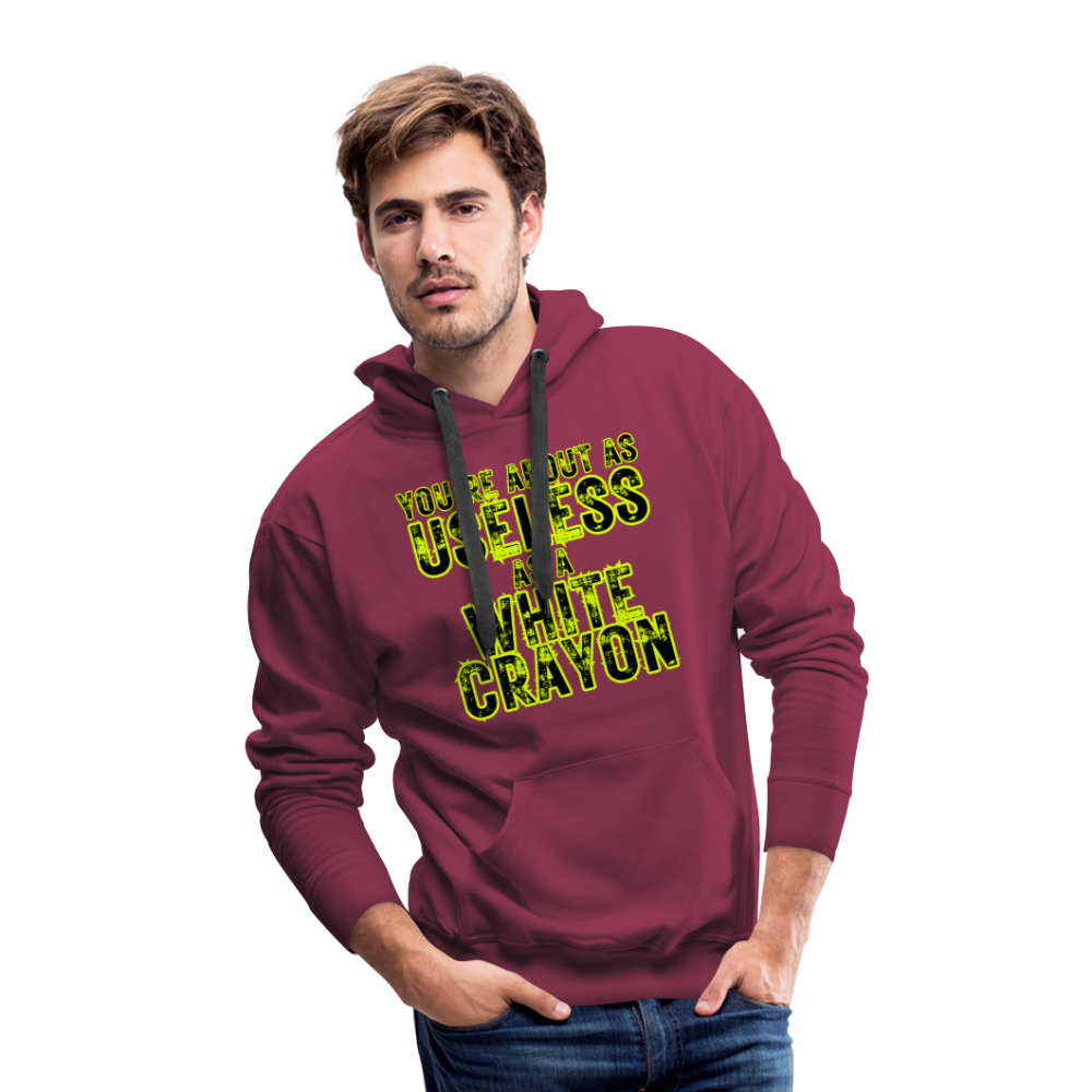 You’re About as Useless as a White Crayon Men’s Premium Hoodie - burgundy