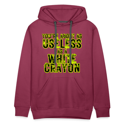 You’re About as Useless as a White Crayon Men’s Premium Hoodie - burgundy