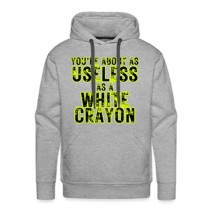 You’re About as Useless as a White Crayon Men’s Premium Hoodie - heather grey