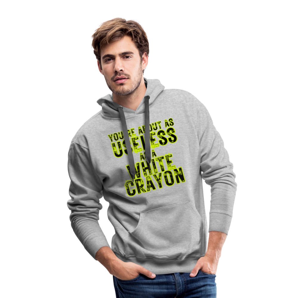 You’re About as Useless as a White Crayon Men’s Premium Hoodie - heather grey
