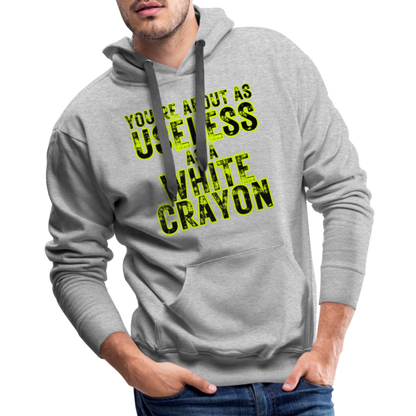 You’re About as Useless as a White Crayon Men’s Premium Hoodie - heather grey