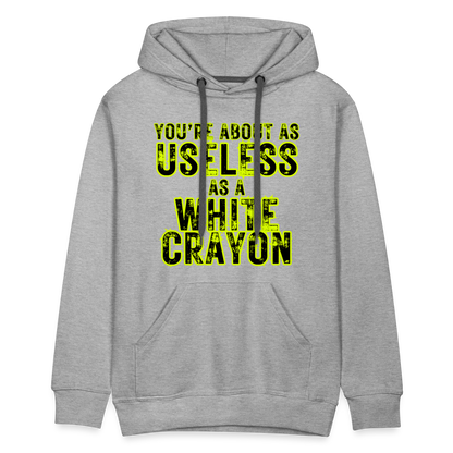 You’re About as Useless as a White Crayon Men’s Premium Hoodie - heather grey